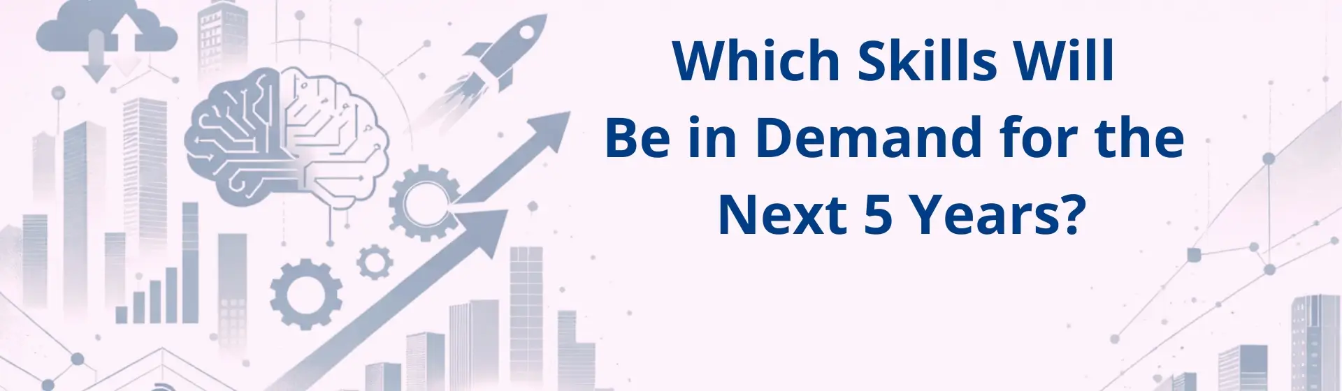 Which Skills Will Be in Demand for the Next 5 Years?